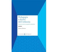 Pedagogia e diritti dell'infanzia. Itinerari storici e prospettive educative
