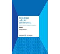 Pedagogia e diritti dell'infanzia. Itinerari storici e prospettive educative