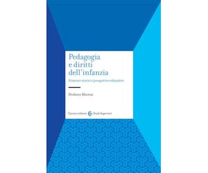 Pedagogia e diritti dell'infanzia. Itinerari storici e prospettive educative