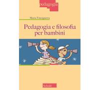 Pedagogia e filosofia per bambini. Nuova ediz. - Vinciguerra Maria