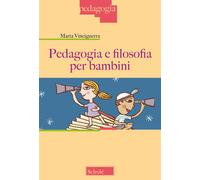 Pedagogia e filosofia per bambini. Nuova ediz. - Vinciguerra Maria