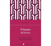 Pedagogia e lavoro. Precariato, incertezza, educazione informale