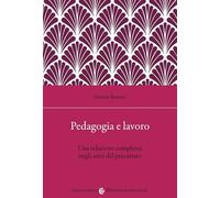 Pedagogia e lavoro. Una relazione complessa negli anni del precariato