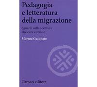 Pedagogia e letteratura della migrazione. Sguardi sulla scrittura che cura e resiste