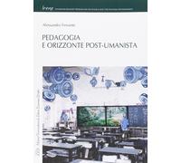 Pedagogia e orizzonte post-umanista - [LED Edizioni Universitarie]