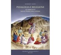 Pedagogia e religione. Le sorgenti della vita dell'anima