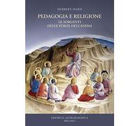 Pedagogia e religione. Le sorgenti delle forze dell'anima
