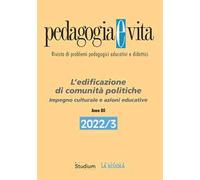 Pedagogia e vita (2022). Vol. 3: L’ edificazione di comunità politiche. Impegno culturale e azioni educative