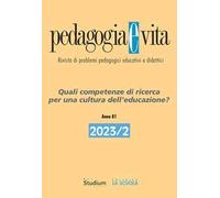 Pedagogia e vita (2023). Vol. 2: Quali competenze di ricerca per una cultura dell’educazione?