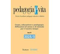 Pedagogia e vita (2023). Vol. 3: Corpo, educazione e pedagogia. Riflessioni di senso e di metodo per il nostro tempo