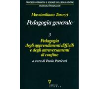 Pedagogia generale. Pedagogia degli apprendimenti difficili e degli attraversamenti di confine