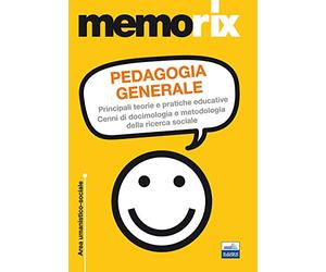 Pedagogia generale. Principali teorie e pratiche educative. Cenni di docimologia e metodologia della ricerca sociale