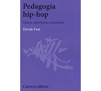 Pedagogia hip-hop. Gioco, esperienza, resistenza