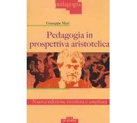 Pedagogia in prospettiva aristotelica. Nuova ediz.