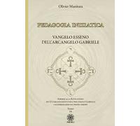Pedagogia iniziatica. Vol. 18: Aprirsi alla Rivelazione dei 22 Comandamenti dell'Arcangelo Gabriele e raddrizzarsi dai propri errori