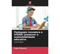 Pedagogia inovadora e STEAM: promover a sustentabilidade educativa: Guia de estudo