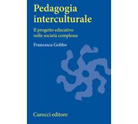 Pedagogia interculturale. Il progetto educativo nelle società complesse - ...