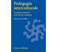 Pedagogia interculturale. Il progetto educativo nelle società complesse