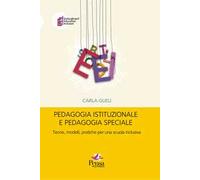 Pedagogia istituzionale e pedagogia speciale. Teorie, modelli, pratiche per una scuola inclusiva