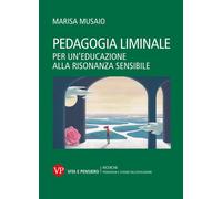 Pedagogia liminale. Per un'educazione alla risonanza sensibile -