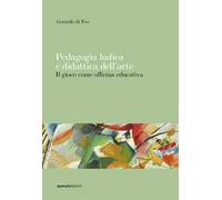 Pedagogia ludica e didattica dell'arte. Il gioco come officina educativa