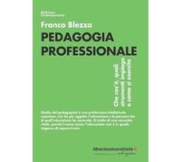 Pedagogia professionale. Che cos’è, quali strumenti impiega e come si esercita