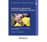 Pedagogia, relazione d'aiuto e persona anziana. L'accompagnamento personalizzato nelle residenze