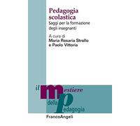 Pedagogia scolastica. Saggi per la formazione degli insegnanti