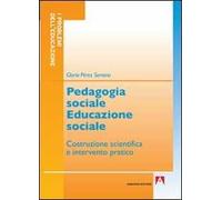 Pedagogia sociale educazione sociale. Costruzione scientifica e intervento pratico