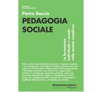 Pedagogia sociale. La formazione individuale e sociale nella società compl...