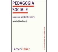 Pedagogia sociale. Manuale per l'infermiere
