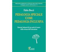 Pedagogia speciale come pedagogia inclusiva. Itinerari istituenti di un modo di essere della scienza dell'educazione