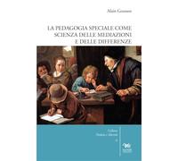 PEDAGOGIA SPECIALE COME SCIENZA DELLE MEDIAZIONI E DELLE DIFFERENZE (LA) - 2023