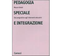 Pedagogia speciale e integrazione. Dal pregiudizio agli interventi educati...
