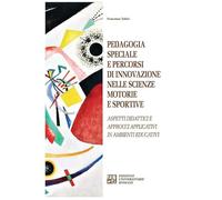 Pedagogia speciale e percorsi di innovazione nelle scienze motorie e sportive. Aspetti didattici e approcci applicativi in ambienti educativi