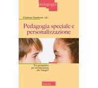 Pedagogia speciale e personalizzazione. Tre prospettive per un'educazione ...