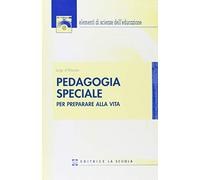 Pedagogia speciale. Per preparare alla vita