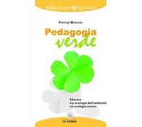 Pedagogia verde. Educare tra ecologia dell'ambiente ed ecologia umana