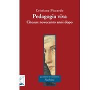 Pedagogia viva. Cîteaux novecento anni dopo - Piccardo Cristiana