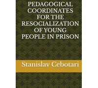 PEDAGOGICAL COORDINATES FOR THE RESOCIALIZATION OF YOUNG PEOPLE IN PRISON