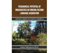 PEDAGOGICAL POTENTIAL OF BIOACOUSTICS IN FOREIGN/SECOND LANGUAGE ACQUISITION: Singing Birds of North America