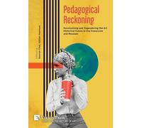 Pedagogical Reckoning: Decolonizing and Degendering the Art Historical Canon in the Classroom and Museum
