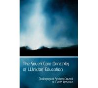 Pedagogical Section Coun The Seven Core Principles of Waldorf Educat (Tascabile)