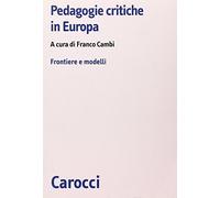 Pedagogie critiche in Europa. Frontiere e modelli
