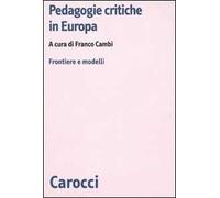 Pedagogie critiche in Europa. Frontiere e modelli