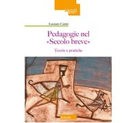Pedagogie nel «Secolo breve». Teorie e pratiche - Caimi Luciano