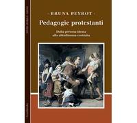 Pedagogie protestanti. Dalla persona ideata alla cittadinanza costruita