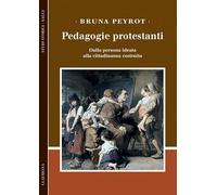Pedagogie protestanti. Dalla persona ideata alla cittadinanza costruita