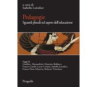 Pedagogie. Sguardi plurali sul sapere dell'educazione