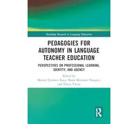 Pedagogies for Autonomy in Language Teacher Education: Perspectives on Professional Learning, Identity, and Agency